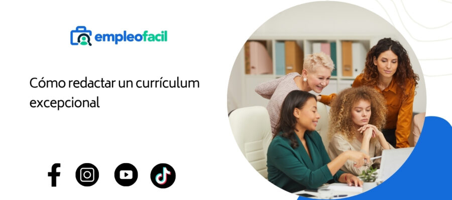 Aprende a redactar un currículum excepcional.