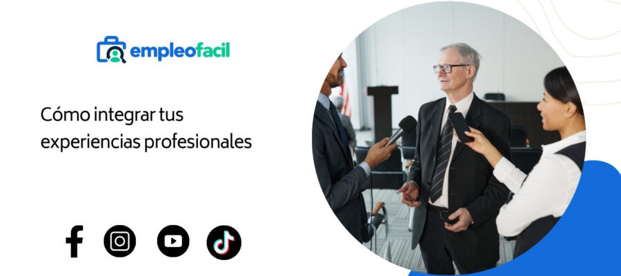Cómo integrar tus experiencias profesionales.