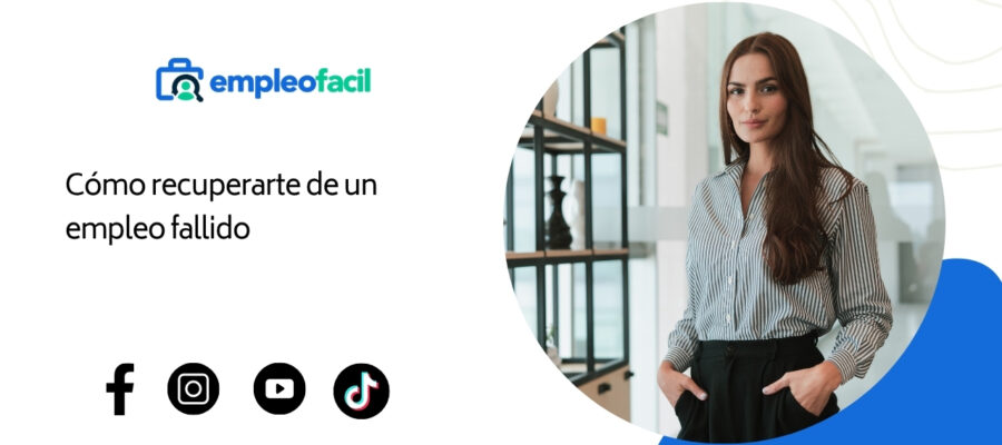 Cómo recuperarte después de un empleo fallido.