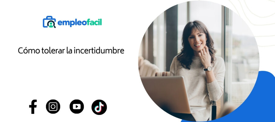 Desarrolla tus habilidades: La tolerancia a la incertidumbre