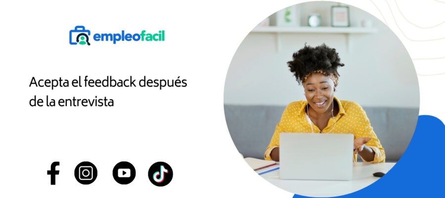 Si quieres un trabajo, acepta la retroalimentación después de la entrevista.