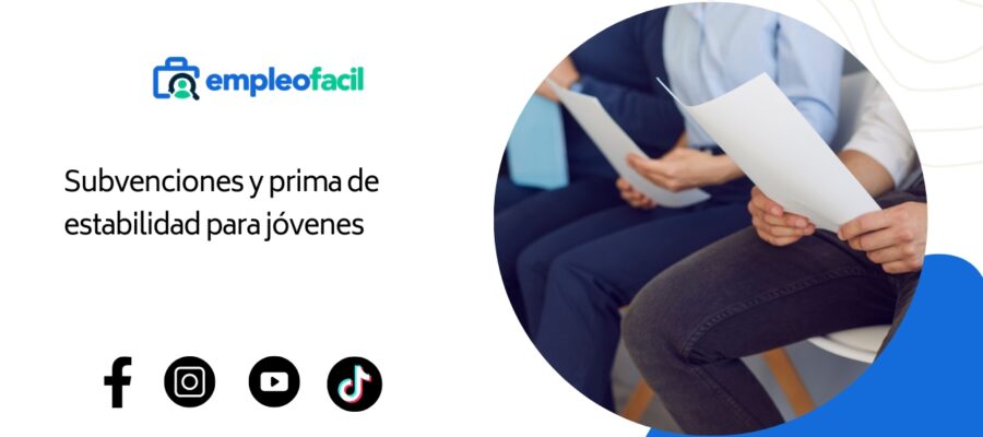 Subvenciones para empleadores y prima de estabilidad para jóvenes